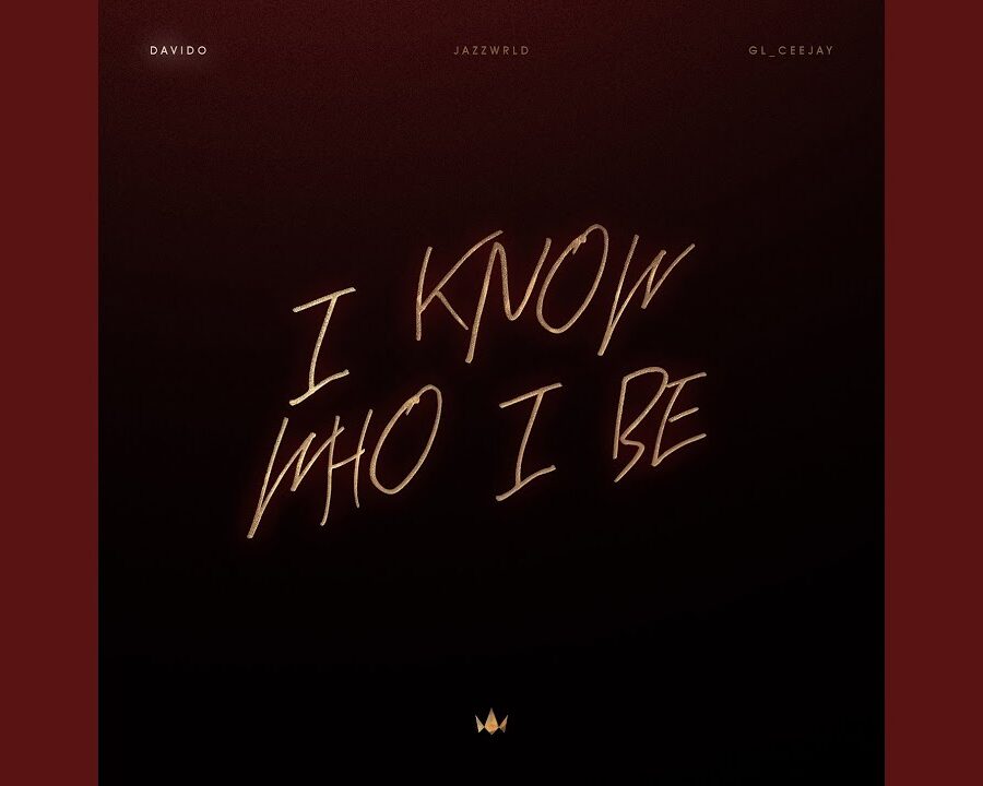Davido – I Know Who I Be Ft. Jazzwrld & GL_Ceejay