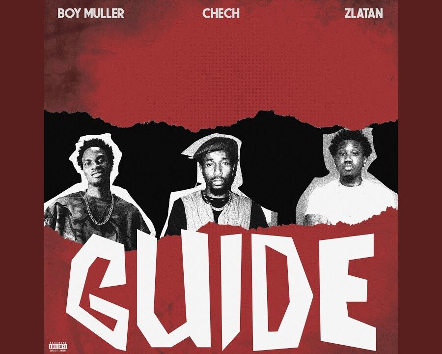 Boy Muller – Guide ft. Chech, Zlatan