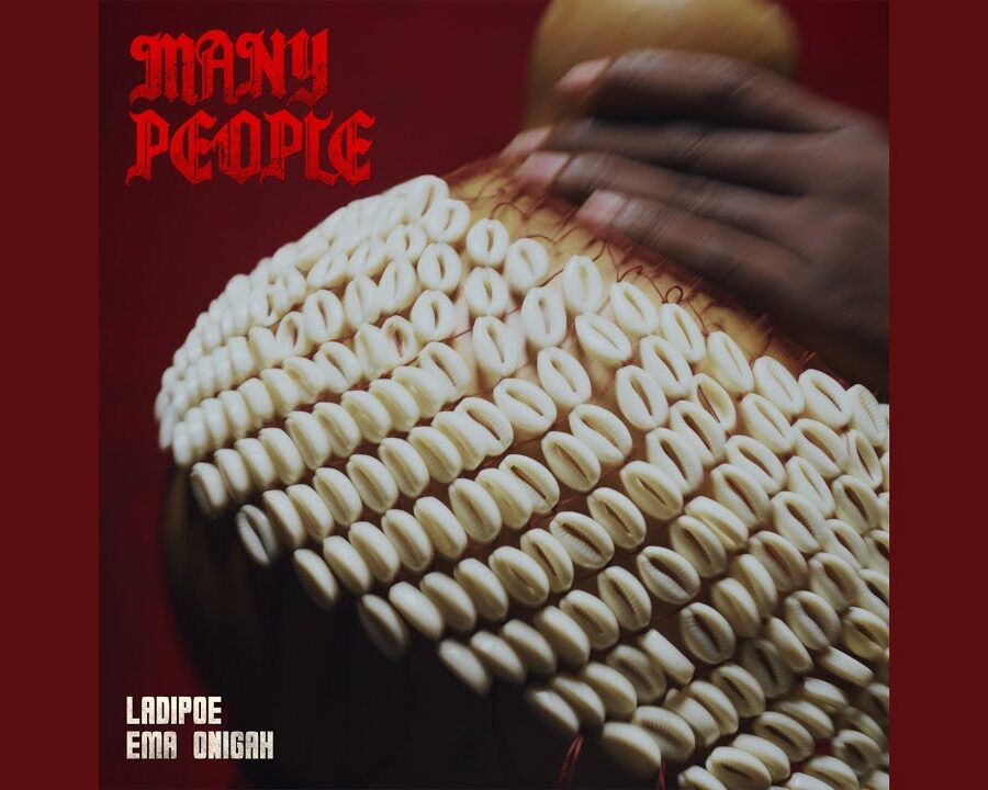 LADIPOE – Many People ft. Ema Onigah
